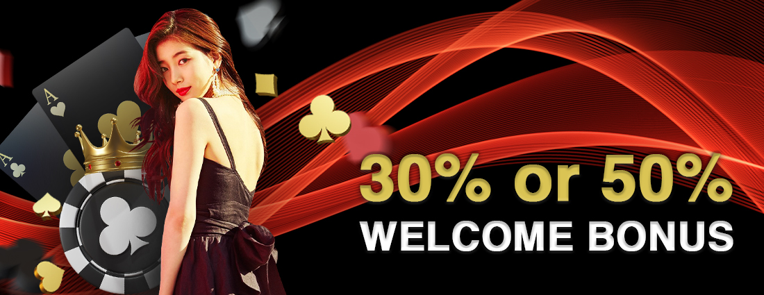 Welcome bonus 30% or 50% 